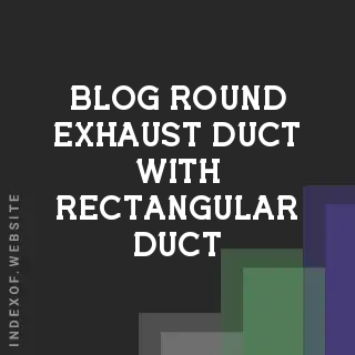 How to Merge Round Exhaust Duct with Rectangular Duct | HVAC Guide | Logo - Indexof